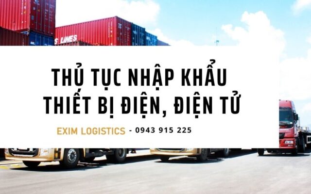 Thu tuc nhap khau thiet bị dien dien tu thu tuc nhap khau lo vi song thu tuc hai quan thu tuc xuat nhap khau dich vu van chuyen dich vu logistics van chuyen hang hoa quoc te exim logistics